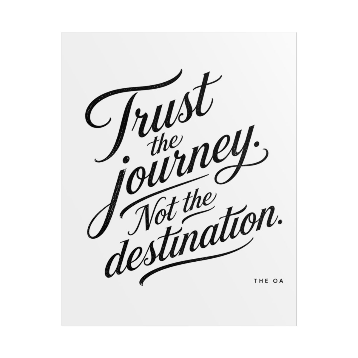 The OA "Trust the journey. Not the destination." Poster