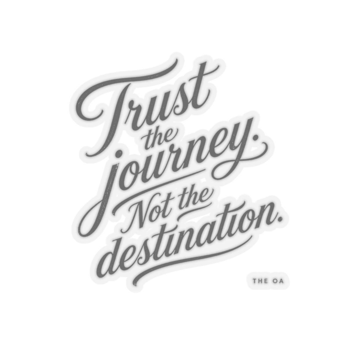 The OA "Trust the journey. Not the destination." Sticker