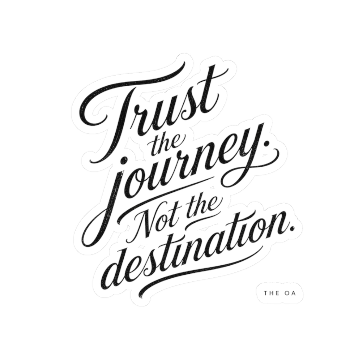 The OA "Trust the journey. Not the destination." Sticker - Official Stickers merchandise