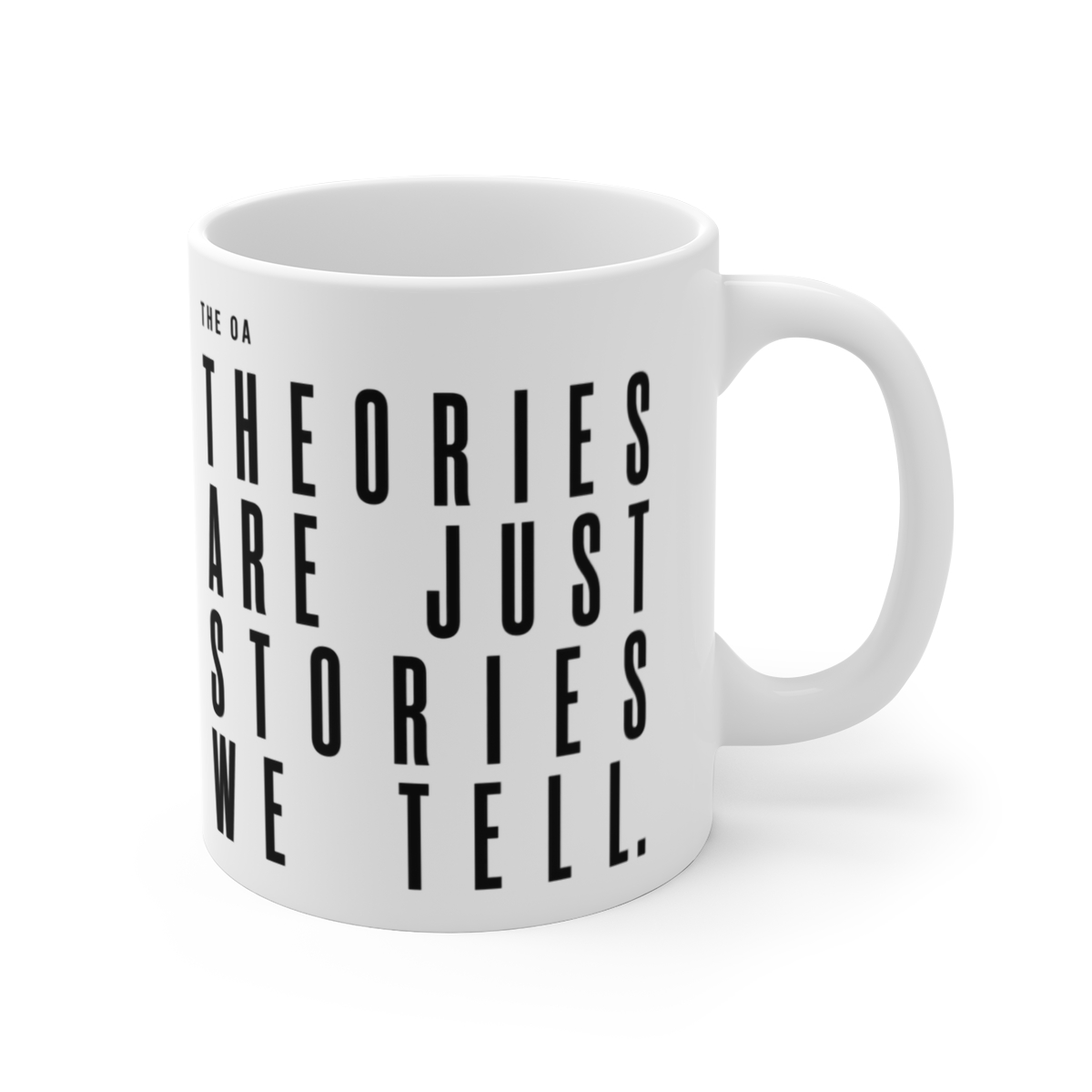 The OA "Theories are just stories we tell." White Mug